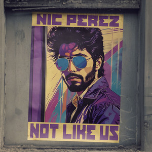 Nic Perez - Not Like Us
