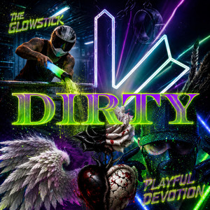Dirty by The Glowstick, Playful Devotion