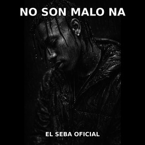 NO SON MALO NA by El Seba