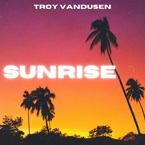 Sunrise by Troy VanDusen
