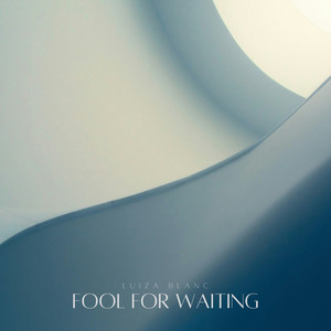 Fool For Waiting by Luiza Blanc