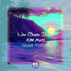 New Chapter Begins - Quiet Motion by Kim Mats