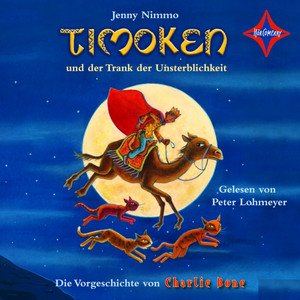 Timoken und der Trank der Unsterblichkeit (Die Vorgeschichte von Charlie Bone. Gelesen von Peter Lohmeyer) Audiobook