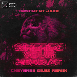 Where's Your Head At - Cheyenne Giles Extended Remix by Basement Jaxx cover art