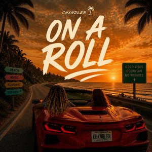 ON A ROLL by CHXNDLER