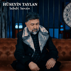 Hüseyin Taylan - Sebebi Sensin