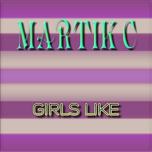 Girls Like by Martik C