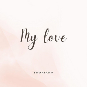My Love by Emariano