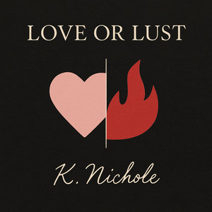 Love or Lust by K. Nichole
