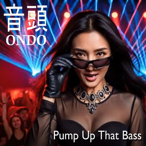 Pump up that bass by Ondo
