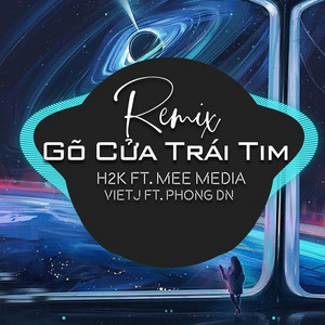 H2K - Gõ Cửa Trái Tim (Remix)