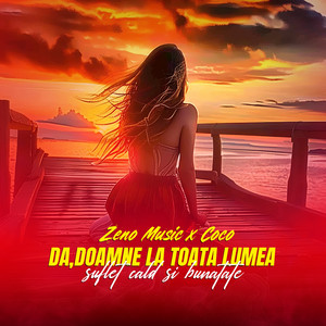 Zeno Music & Coco - Da, Doamne la toata lumea