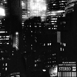 Keep It Downtown by Black Magnet