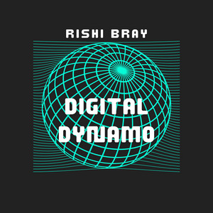 Digital Dynamo by Rishi Bray