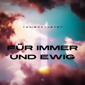 ToniEchtJetzt - Für Immer und Ewig (Duett)