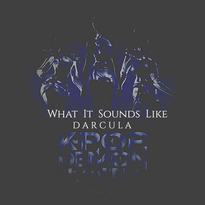 DARCULA - What It Sounds Like (DARCULA Remix)
