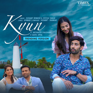 Kyun by Sushant (Rinkoo), Jyotica Tangri