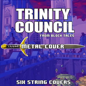 Trinity Council - From Block Tales by Six String Covers