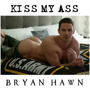Kiss My Ass - Single by Bryan Hawn | Spotify