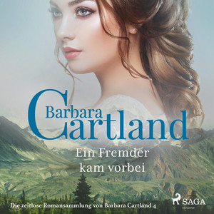 Ein Fremder kam vorbei - Die zeitlose Romansammlung von Barbara Cartland 4 (Ungekürzt) Audiobook