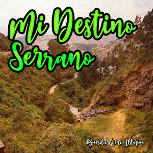 Mi Destino Serrano by Banda Qori Illapa