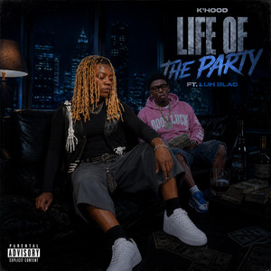 Life of the party by K' Hood, Luh Blac