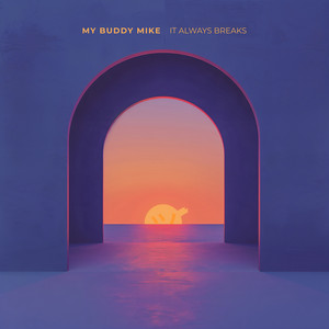 It Always Breaks by My Buddy Mike