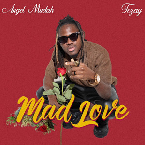 Mad Love by Angel Mudah, Tezay