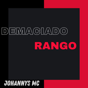 Demaciado rango by Johannys Mc
