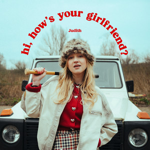 judith - hi, how's your girlfriend?