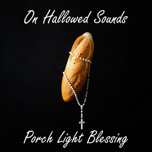 Porch Light Blessing by On Hallowed Sounds
