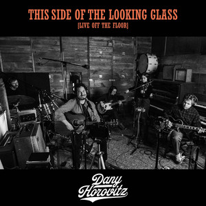 This Side Of The Looking Glass - Live Off The Floor by Dany Horovitz
