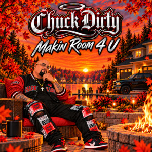 Makin Room 4 U by Chuck Dirty