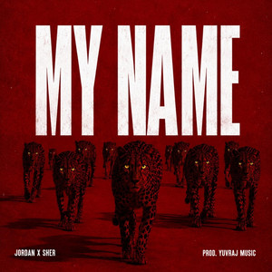 My Name by Jordan, Sher, Yuvraj Music