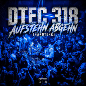 AUFSTEHN ABGEHN (HARDTEKK) by DTEC 318