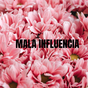 MALA INFLUENCIA by IXTLOO
