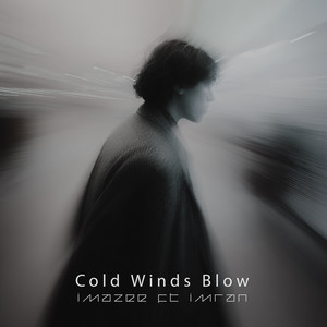Cold Winds Blow by Imazee, Imran