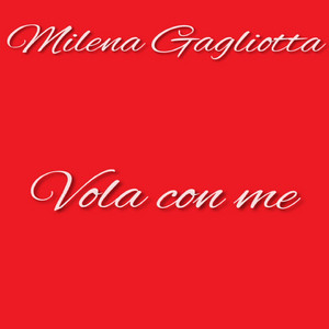 Milena Gagliotta - Vola con me
