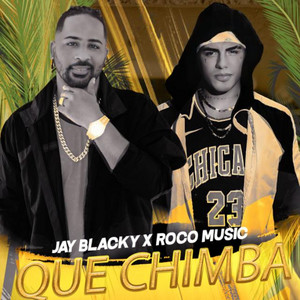 Que Chimba by ROCOMUSIC, Jay Blacky