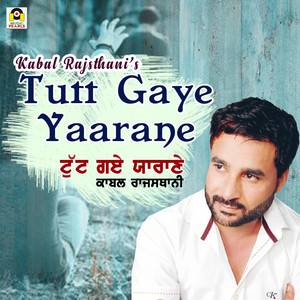 Tutt Gaye Yaarane by Kabal Rajasthani