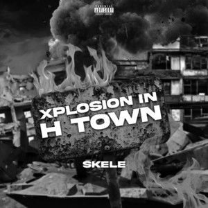 Xplosion in H-Town by SKELE