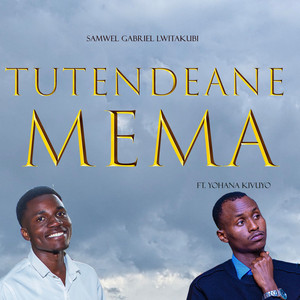 Samwel Gabriel Lwitakubi - Tutendeane Mema (feat. Yohana kivuyo)