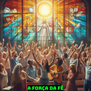 Louvores de Adoração - The Strength of Faith.