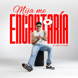 Mija Me Encantaría by El Larry y la Clase