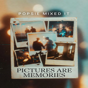 Pictures are Memories by Popsie Mixed It