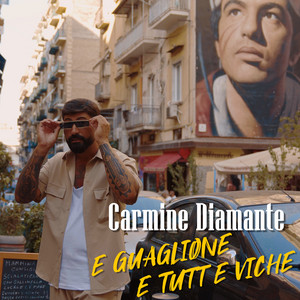 Carmine diamante - E guaglione e tutt e viche