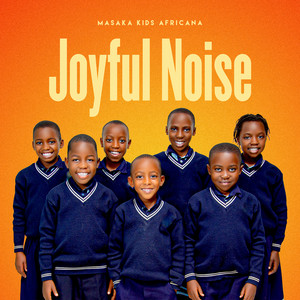 Masaka Kids Africana - Joyful Noise