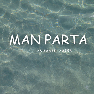 Hussain Aseer - Man Parta