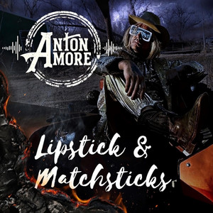 Lipstick & Matchsticks by Anton Amore