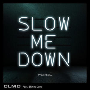 Slow Me Down - Inga Remix by CLMD, Inga